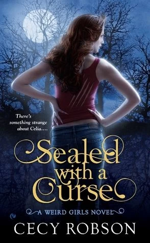 Sealed with a Curse (Weird Girls #1) by Cecy Robson