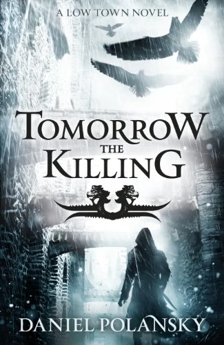Tomorrow, the Killing (Low Town #2) by Daniel Polansky