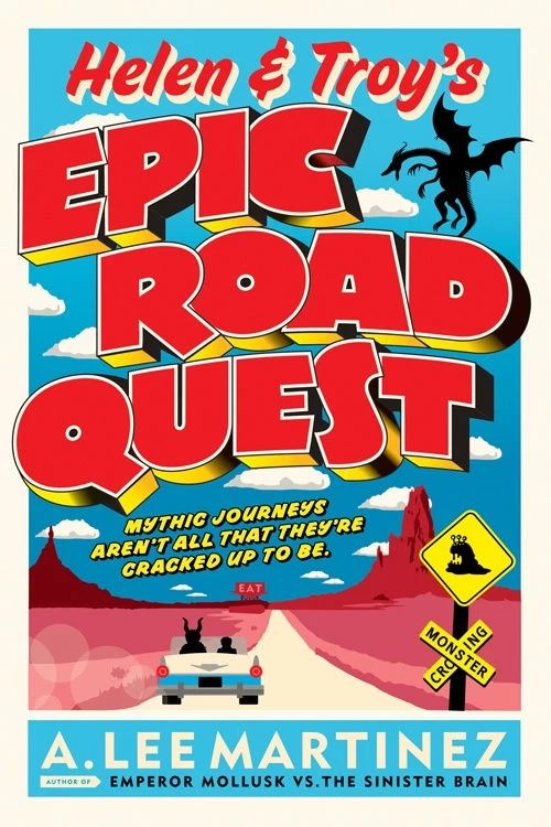 Helen and Troy's Epic Road Quest by A. Lee Martinez