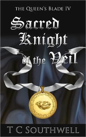 Sacred Knight of the Veil (The Queen's Blade #4) by T. C. Southwell