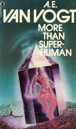 More Than Superhuman by A. E. van Vogt