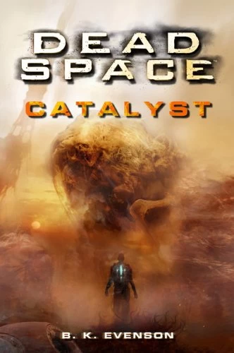 Catalyst (Dead Space #2) by B. K. Evenson