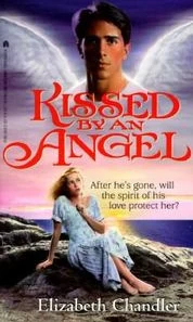 Kissed by an Angel (Kissed by an Angel #1) by Elizabeth Chandler