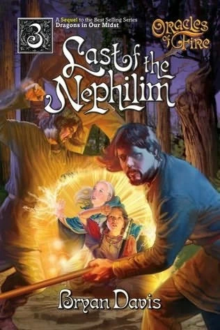 Last of the Nephilim (Oracles of Fire #3) by Bryan Davis