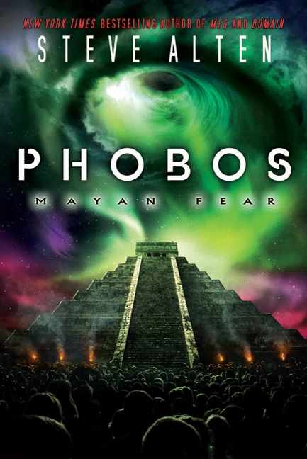 Phobos: Mayan Fear (Domain Trilogy #3) by Steve Alten
