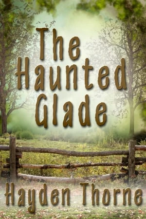 The Haunted Glade by Hayden Thorne