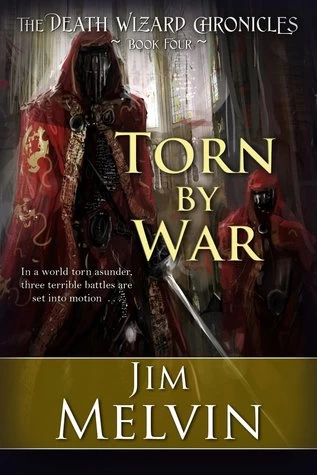 Torn by War (The Death Wizard Chronicles #4) by Jim Melvin