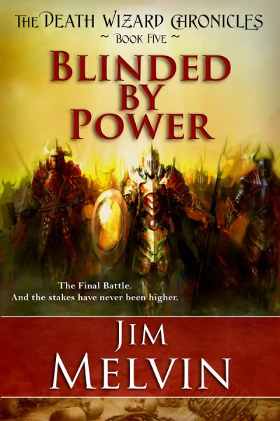 Blinded by Power (The Death Wizard Chronicles #5) by Jim Melvin
