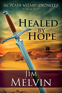 Healed by Hope (The Death Wizard Chronicles #6) by Jim Melvin
