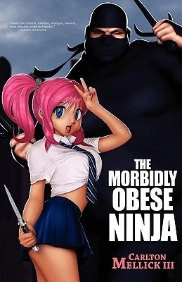 The Morbidly Obese Ninja by Carlton Mellick III