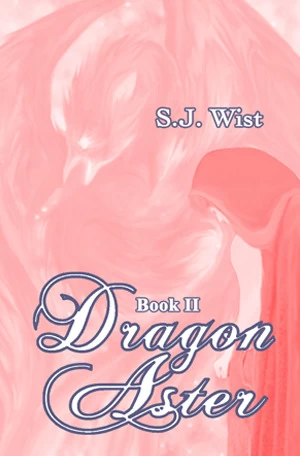Dragon Aster: Book II (Dragon Aster Trilogy #2) by S. J. Wist