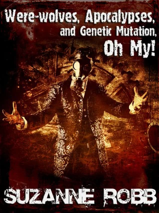 Were-wolves, Apocalypses, and Genetic Mutation, Oh My!