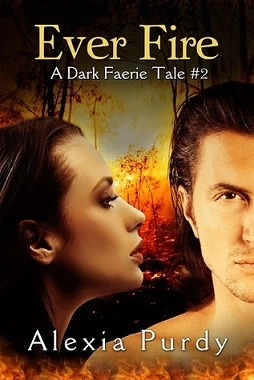 Ever Fire (A Dark Faerie Tale #2) by Alexia Purdy