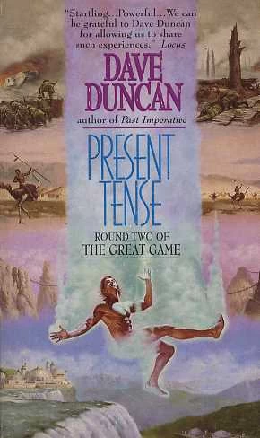 Present Tense (The Great Game #2) by Dave Duncan