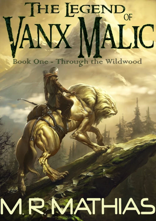 Through the Wildwood (The Legend of Vanx Malic #1) by M. R. Mathias