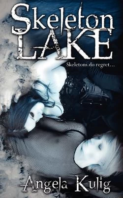 Skeleton Lake (Skeleton Lake #1) by Angela Kulig
