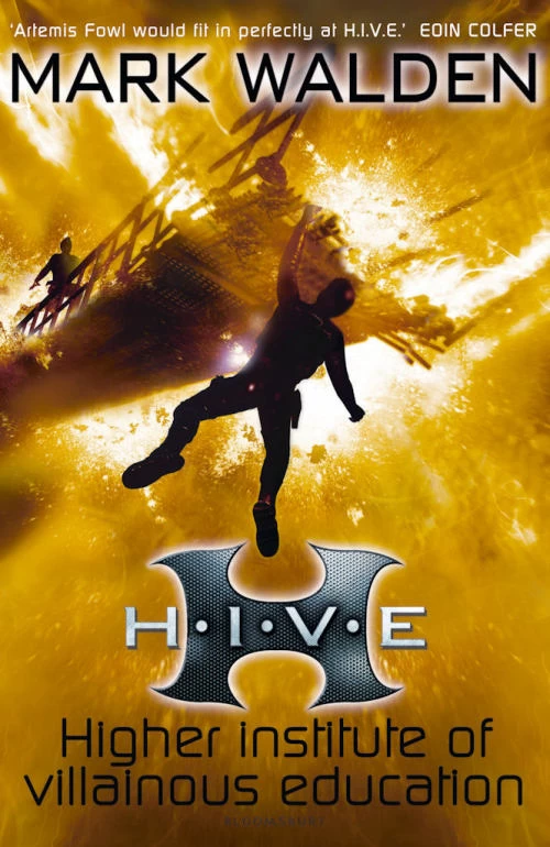 H.I.V.E.: Higher Institute of Villainous Education (H.I.V.E. #1) by Mark Walden
