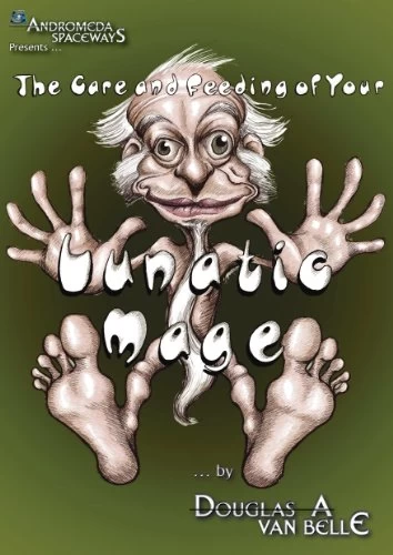 The Care and Feeding of Your Lunatic Mage