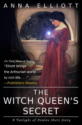 The Witch Queen's Secret (Twilight of Avalon Trilogy) by Anna Elliott