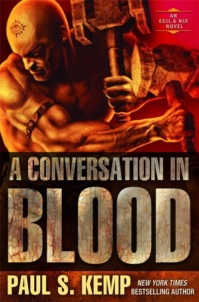 A Conversation in Blood (Tales of Egil and Nix #3) by Paul S. Kemp