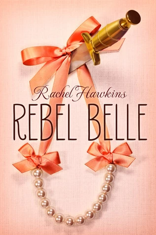 Rebel Belle (Rebel Belle #1) by Rachel Hawkins