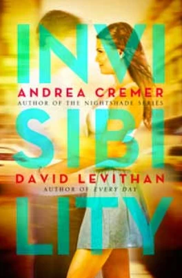 Invisibility by Andrea Cremer, David Levithan