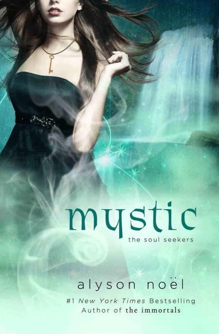 Mystic (The Soul Seekers #3) by Alyson Noël