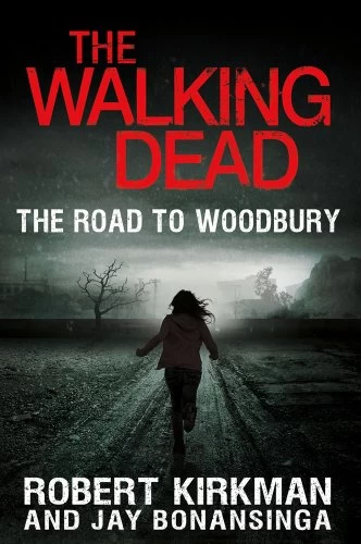 The Road to Woodbury (The Walking Dead: The Governor Series #2) by Jay Bonansinga, Robert Kirkman