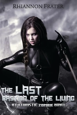 The Last Bastion of the Living: A Futuristic Zombie Novel