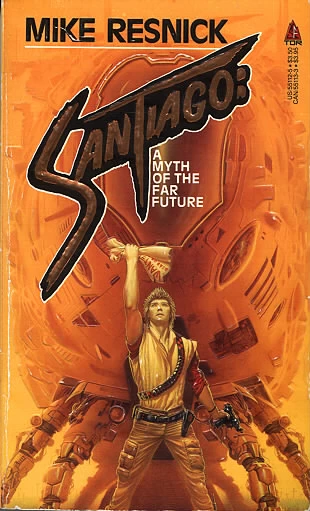 Santiago: A Myth of the Far Future (Future History #1) by Mike Resnick