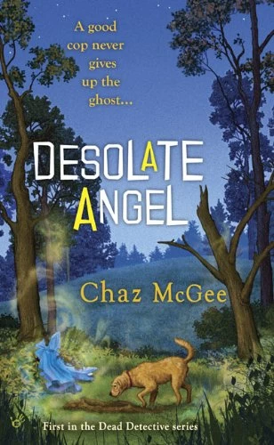Desolate Angel (The Dead Detective Series #1) by Chaz McGee