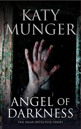 Angel of Darkness (The Dead Detective Series #3) by Katy Munger