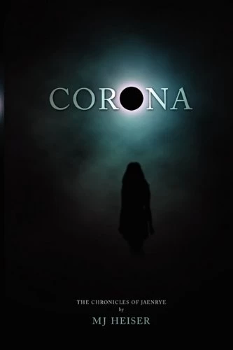 Corona (The Chronicles of Jaenrye #1) by M. J. Heiser