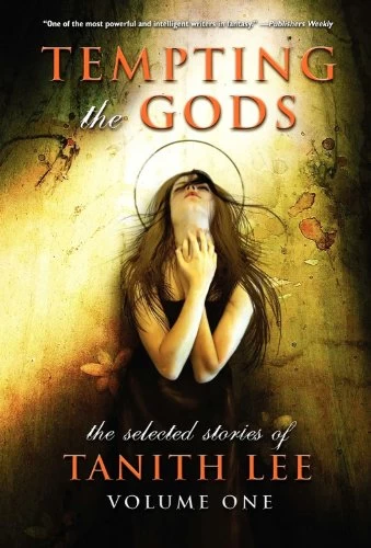 Tempting the Gods (The Selected Stories of Tanith Lee #1) by Tanith Lee