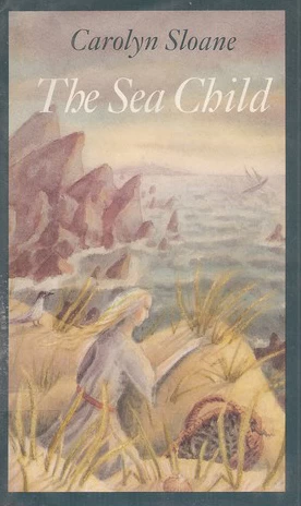 The Sea Child by Carolyn Sloan