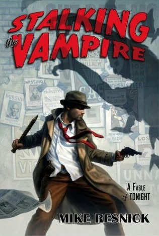 Stalking the Vampire (A Fable of Tonight #2) by Mike Resnick