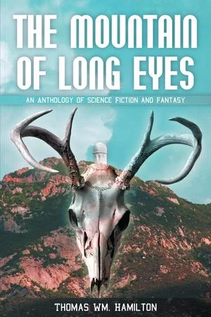 The Mountain of Long Eyes: An Anthology of Science Fiction and Fantasy