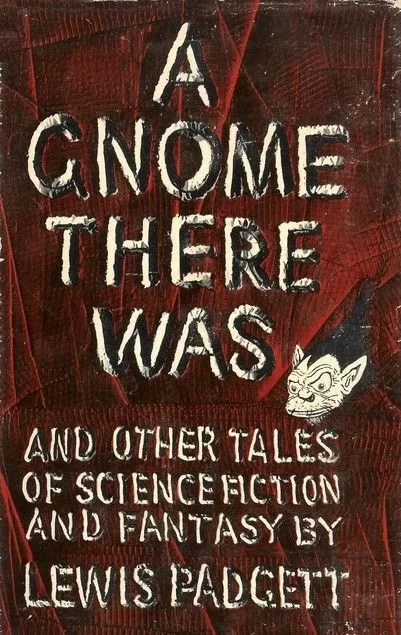 A Gnome There Was by Lewis Padgett