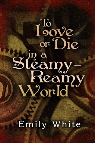 To Love or Die in a Steamy-Reamy World