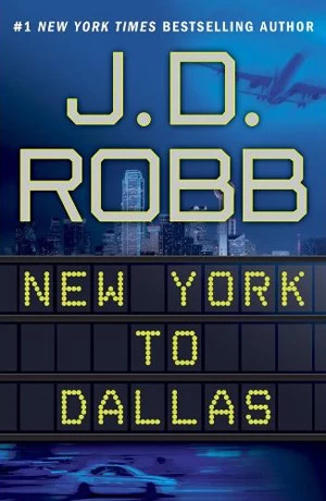 New York to Dallas (In Death #33) by J. D. Robb