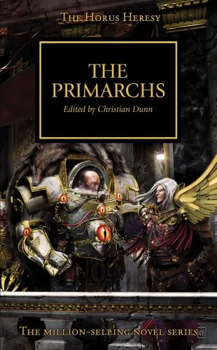 The Primarchs (Warhammer 40,000: The Horus Heresy #20) by Christian Dunn