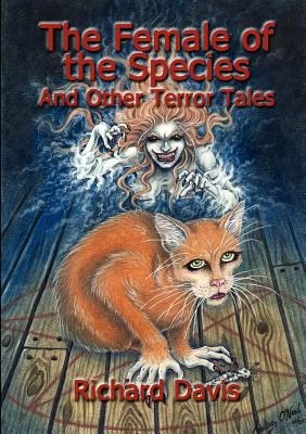 The Female of the Species and Other Terror Tales by Richard Davis