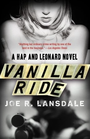 Vanilla Ride (Hap Collins and Leonard Pine #7) by Joe R. Lansdale