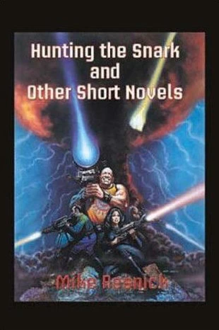 Hunting the Snark and Other Short Novels by Mike Resnick