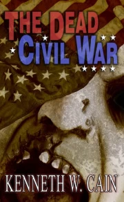 The Dead Civil War by Kenneth W. Cain