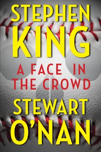 A Face in the Crowd by Stephen King, Stewart O'Nan