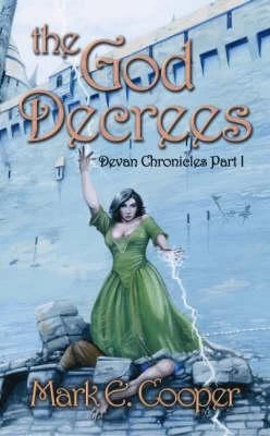 The God Decrees (Devan Chronicles #1) by Mark E. Cooper