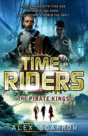 The Pirate Kings (TimeRiders #7) by Alex Scarrow