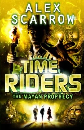 The Mayan Prophecy (TimeRiders #8) by Alex Scarrow
