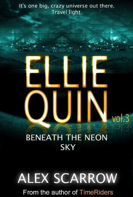 Beneath the Neon Sky (Ellie Quinn #3) by Alex Scarrow